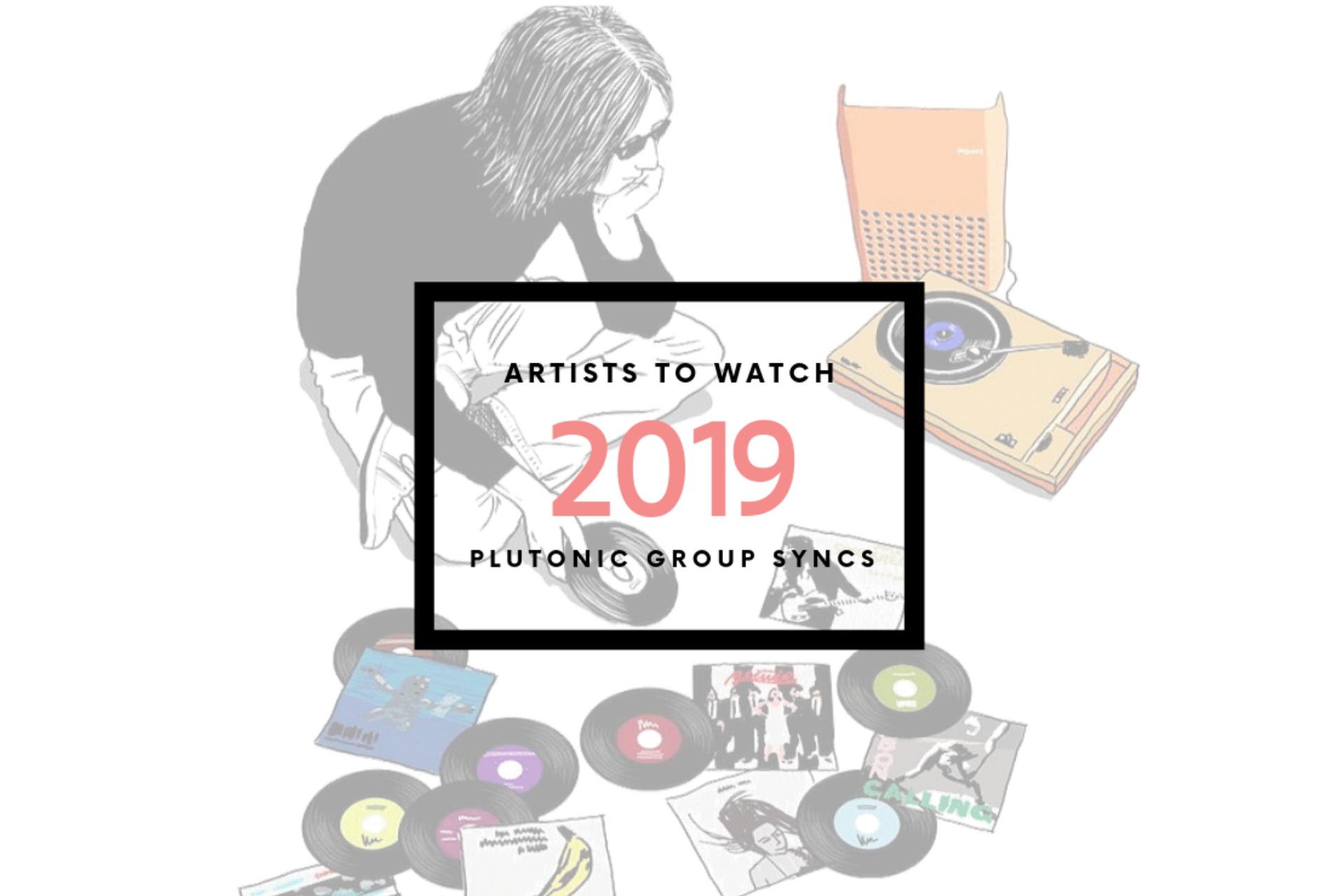 PLUTONIC GROUP • ARTISTS TO WATCH I 2019